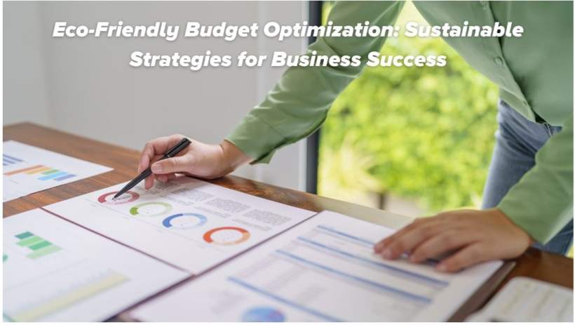 Eco-Friendly Budget Optimization: Sustainable Strategies for Business Success