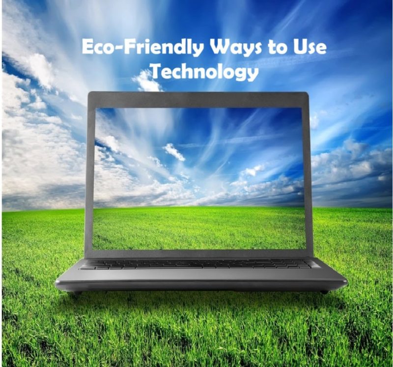 Eco-Friendly Ways to Use Technology