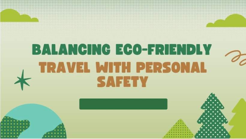 Balancing Eco-Friendly Travel With Personal Safety