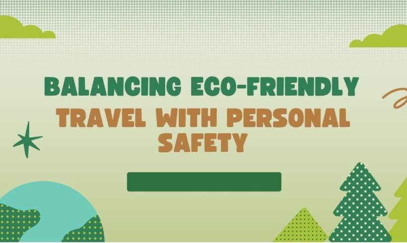 Balancing Eco-Friendly Travel With Personal Safety
