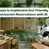Steps to Implement Eco-Friendly Restaurant Reservations With AI